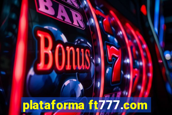 plataforma ft777.com